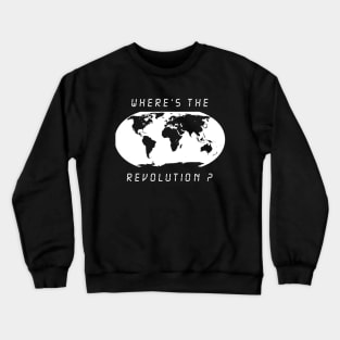 Wheres the revolution Crewneck Sweatshirt